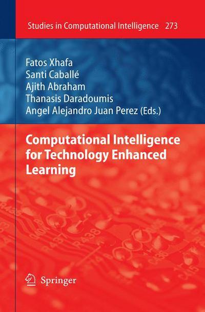 Cover for Fatos Xhafa · Computational Intelligence for Technology Enhanced Learning - Studies in Computational Intelligence (Hardcover Book) [2010 edition] (2010)