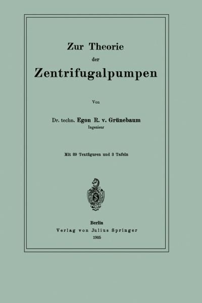 Cover for Egon R Von Grunebaum · Zur Theorie Der Zentrifugalpumpen (Paperback Book) [German, 1905 edition] (1905)