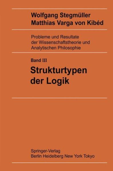 Strukturtypen der Logik - Probleme und Resultate der Wissenschaftstheorie und Analytischen Philosophie - Matthias Varga Von Kibed - Livres - Springer-Verlag Berlin and Heidelberg Gm - 9783642617232 - 22 octobre 2011