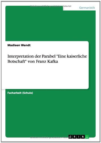 Cover for Madleen Wendt · Interpretation der Parabel &quot;Eine kaiserliche Botschaft&quot; von Franz Kafka (Pocketbok) [German edition] (2014)