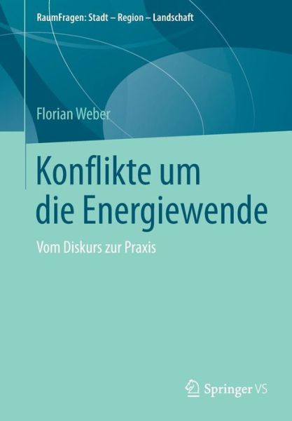 Konflikte um die Energiewende - Weber - Books -  - 9783658205232 - March 13, 2018