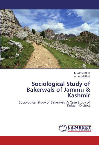 Cover for Amrood Bhat · Sociological Study of  Bakerwals of Jammu &amp; Kashmir: Sociological Study of  Bakerwals,a Case Study of Kulgam District (Paperback Book) (2012)