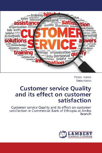 Sindu Kassa · Customer Service Quality and Its Effect on Customer Satisfaction: Customer Service Quality and Its Effect on Customer Satisfaction in Commercial Bank of Ethiopia at Ambo Branch (Paperback Book) (2013)