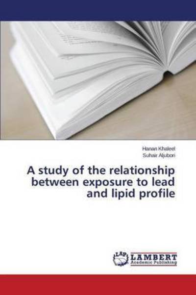 Cover for Aljubori Suhair · A Study of the Relationship Between Exposure to Lead and Lipid Profile (Pocketbok) (2015)