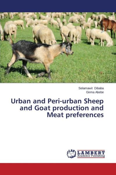 Cover for Girma Abebe · Urban and Peri-urban Sheep and Goat Production and Meat Preferences (Paperback Book) (2014)