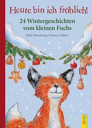 Cover for Ulrike Motschiunig · Heute bin ich fröhlich! 24 Wintergeschichten vom kleinen Fuchs (Hardcover Book) (2021)
