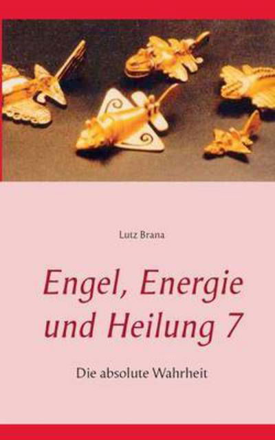 Cover for Lutz Brana · Engel, Energie Und Heilung 7 (Paperback Book) (2015)