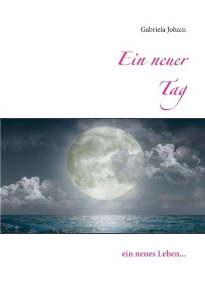 Cover for Gabriela Joham · Ein Neuer Tag (Paperback Book) (2015)