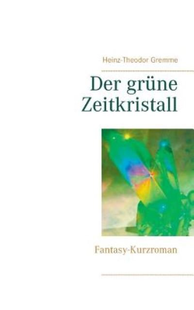 Cover for Gremme · Der grüne Zeitkristall (Bok) (2019)