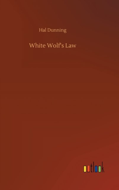 White Wolf's Law - Hal Dunning - Boeken - Outlook Verlag - 9783752396232 - 3 augustus 2020