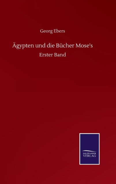 Cover for Georg Ebers · AEgypten und die Bucher Mose's: Erster Band (Hardcover Book) (2020)