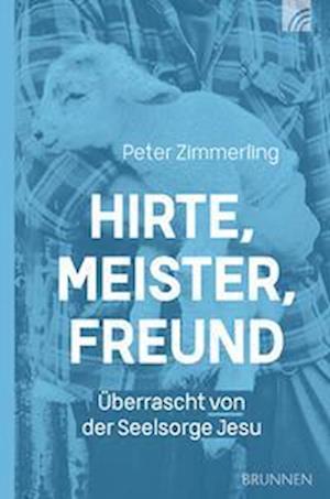 Hirte, Meister, Freund - Peter Zimmerling - Boeken - Brunnen-Verlag GmbH - 9783765521232 - 15 januari 2022