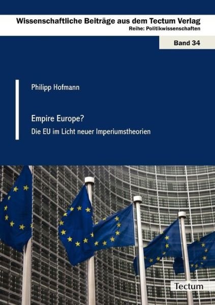 Cover for Philipp Hofmann · Empire Europe?: Die Eu Im Licht Neuer Imperiumstheorien (Paperback Bog) [German edition] (2011)