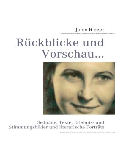 Cover for Jolan Rieger · Ruckblicke und Vorschau...: Gedichte, Texte, Erlebnis- und Stimmungsbilder und literarische Portrats (Paperback Bog) [German edition] (2010)