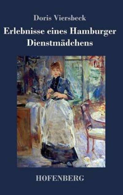 Cover for Doris Viersbeck · Erlebnisse Eines Hamburger Dienstmadchens (Hardcover Book) (2014)