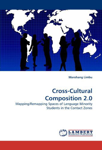 Cover for Marohang Limbu · Cross-cultural Composition 2.0: Mapping / Remapping Spaces of Language Minority Students in the Contact Zones (Paperback Book) (2011)