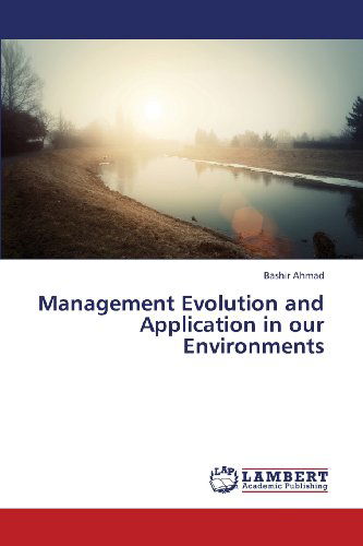 Cover for Bashir Ahmad · Management Evolution and Application in Our Environments (Paperback Book) (2013)