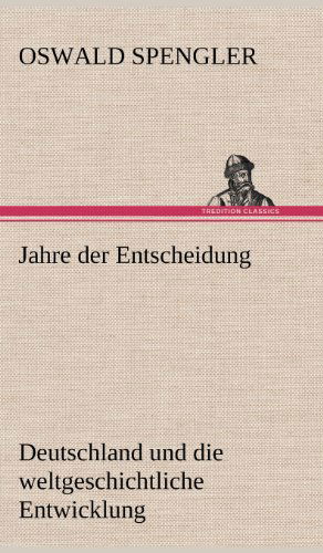 Cover for Oswald Spengler · Jahre Der Entscheidung (Hardcover bog) [German edition] (2012)