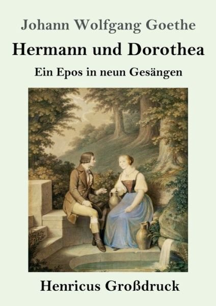 Cover for Johann Wolfgang Goethe · Hermann und Dorothea (Grossdruck): Ein Epos in neun Gesangen (Paperback Book) (2020)