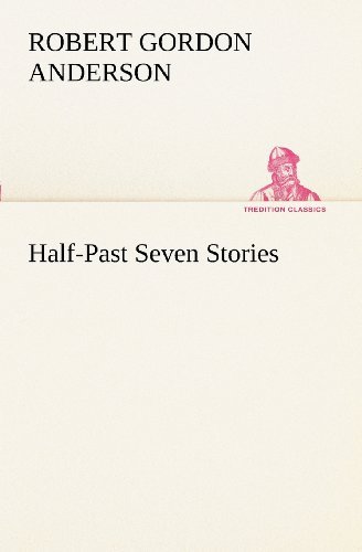 Cover for Robert Gordon Anderson · Half-past Seven Stories (Tredition Classics) (Paperback Book) (2012)