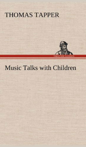 Cover for Thomas Tapper · Music Talks with Children (Gebundenes Buch) (2012)