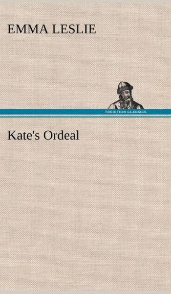 Cover for Emma Leslie · Kate's Ordeal (Gebundenes Buch) (2013)