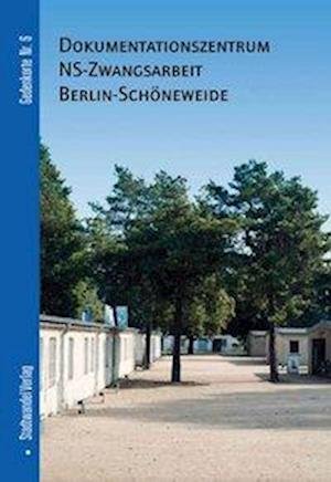 Cover for Frank Schmitz · Dokumentationszentrum NS-Zwangsarbeit Berlin-Schoneweide (Bog) (2010)