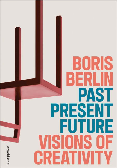 Cover for Past – Present – Future: Visions of Creativity: The Design of Boris Berlin (Gebundenes Buch) (2024)