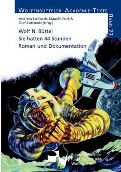 Wolf N. B Ttel: Sie Hatten 44 Stunden - Andreas Eschbach - Books - Bundesakademie Fur Kulturelle Bildung Wo - 9783929622232 - November 21, 2006