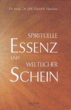 Cover for David R. Hawkins · Spirituelle Essenz und weltlicher Schein (Hardcover Book) (2012)