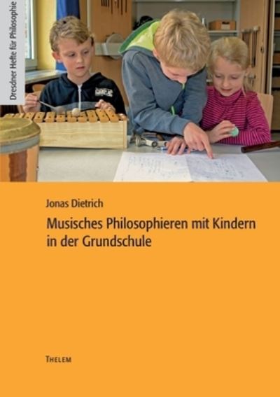 Cover for Jonas Dietrich · Musisches Philosophieren mit Kindern in der Grundschule (Paperback Book) (2015)