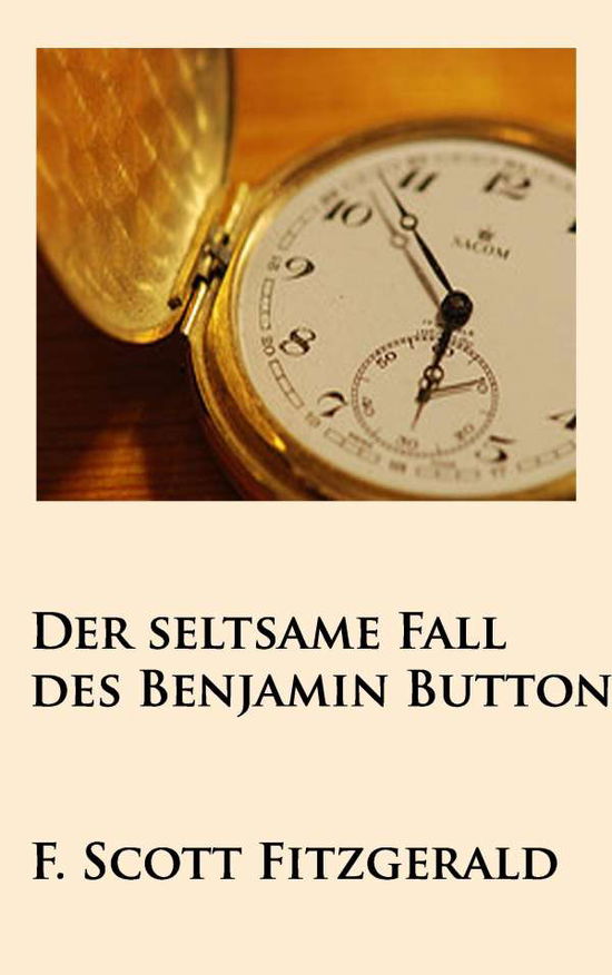 Der seltsame Fall des Benjamin Button - F. Scott Fitzgerald - Books - Ideenbrücke Verlag - 9783945909232 - March 25, 2015