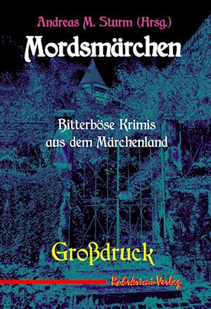 Cover for Andreas M. Sturm · Mordsmärchen - Grossdruck (Paperback Book) (2021)