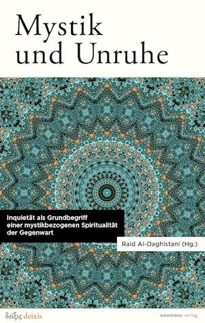 Cover for Raid Al-Daghistani · Mystik und Unruhe. Inquietät als Grundbegriff einer mystikbezogenen Spiritualität der Gegenwart. (Book) (2024)