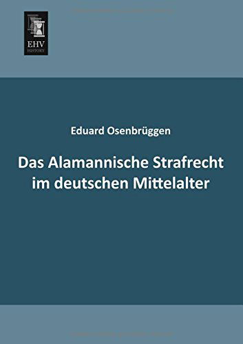 Cover for Eduard Osenbrueggen · Das Alamannische Strafrecht Im Deutschen Mittelalter (Paperback Book) [German edition] (2013)