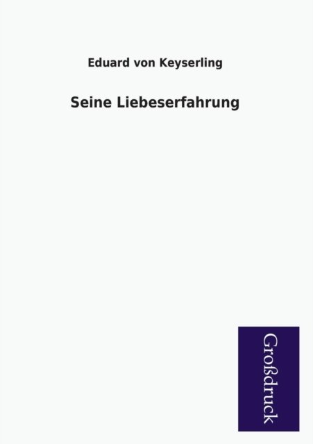 Cover for Eduard Von Keyserling · Seine Liebeserfahrung (Taschenbuch) [German edition] (2013)