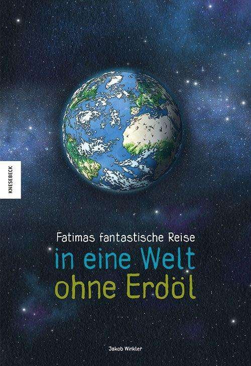 Cover for Jakob Winkler · Fatimas fantastische Reise in eine Welt ohne Erdöl (Hardcover Book) (2021)