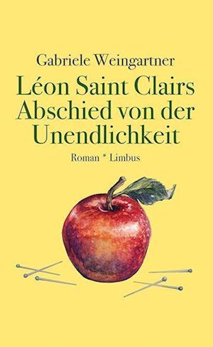 Léon Saint Clairs Abschied von der Unendlichkeit - Gabriele Weingartner - Books - Limbus Verlag - 9783990392232 - September 15, 2022