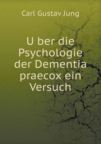 Cover for Carl Gustav Jung · Uber Die Psychologie Der Dementia Praecox Ein Versuch (Paperback Book) [German edition] (2013)