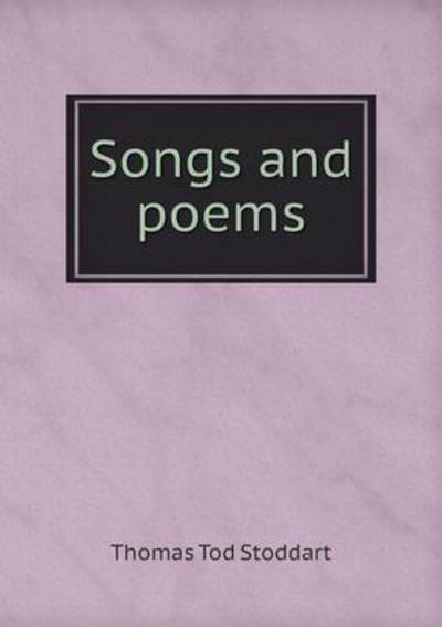 Cover for Thomas Tod Stoddart · Songs and Poems (Paperback Book) (2015)