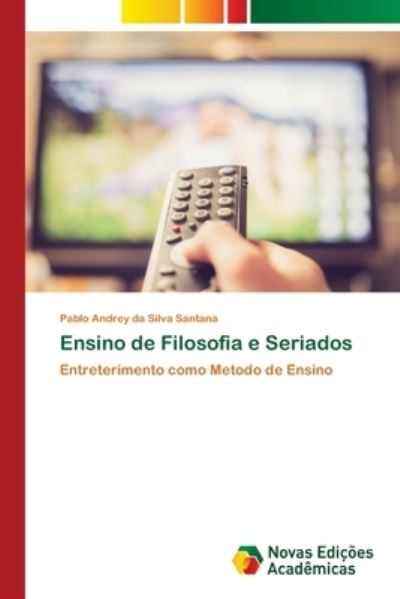 Cover for Pablo Andrey Da Silva Santana · Ensino de Filosofia e Seriados (Paperback Book) (2021)