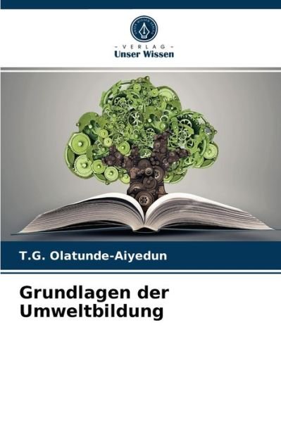 Cover for T G Olatunde-Aiyedun · Grundlagen der Umweltbildung (Paperback Book) (2021)