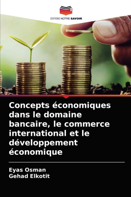 Cover for Eyas Osman · Concepts economiques dans le domaine bancaire, le commerce international et le developpement economique (Pocketbok) (2021)