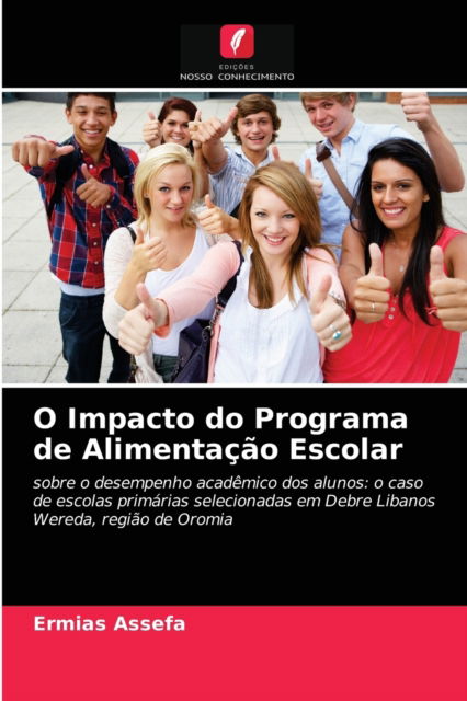Cover for Ermias Assefa · O Impacto do Programa de Alimentacao Escolar (Paperback Book) (2021)