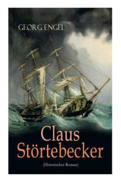 Cover for Georg Engel · Claus Stoertebecker (Historischer Roman) (Taschenbuch) (2017)