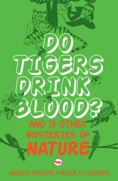 Cover for Arefa Tehsin · Do Tigers Drink Blood?: And 13 Other Mysteries of Nature (Paperback Bog) (2014)