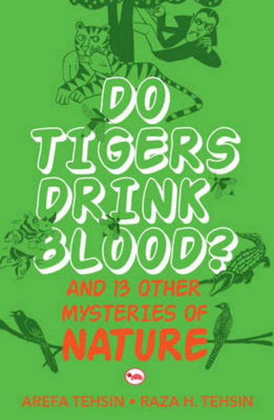 Cover for Arefa Tehsin · Do Tigers Drink Blood?: And 13 Other Mysteries of Nature (Taschenbuch) (2014)