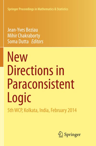 New Directions in Paraconsistent Logic: 5th WCP, Kolkata, India, February 2014 - Springer Proceedings in Mathematics & Statistics - - Books - Springer, India, Private Ltd - 9788132238232 - March 31, 2018