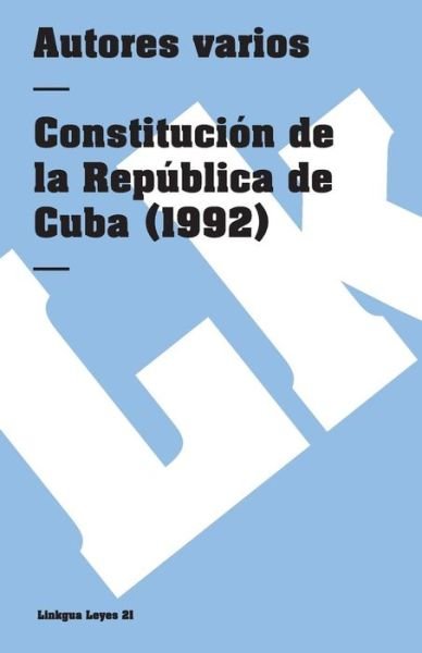 Cover for Author Autores Varios · Constitución De La República De Cuba (1992) (Leyes) (Spanish Edition) (Paperback Book) [Spanish edition] (2014)
