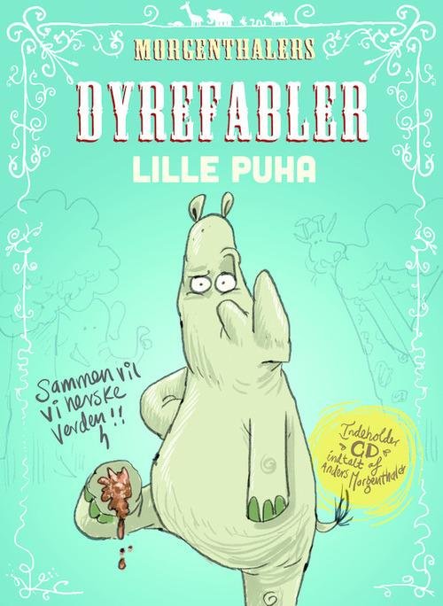 Cover for Anders Morgenthaler · Morgenthalers Dyrefabler: Lille Puha og andre fabler m/cd (Hardcover Book) [1st edition] [Hardback] (2014)